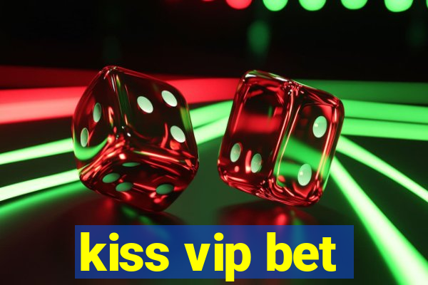 kiss vip bet